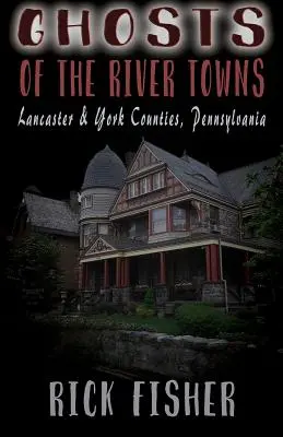 Fantomele orașelor riverane - Ghosts of the River Towns