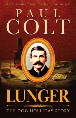 Lunger: Povestea lui Doc Holliday - Lunger: The Doc Holliday Story