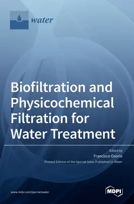 Biofiltrarea și filtrarea fizico-chimică pentru tratarea apei - Biofiltration and Physicochemical Filtration for Water Treatment