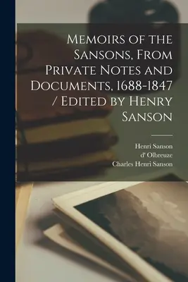 Memoriile familiei Sanson, din note și documente private, 1688-1847 / Ediție îngrijită de Henry Sanson - Memoirs of the Sansons, From Private Notes and Documents, 1688-1847 / Edited by Henry Sanson
