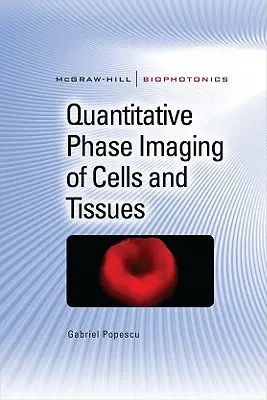 Imagistica cantitativă de fază a celulelor și țesuturilor - Quantitative Phase Imaging of Cells and Tissues