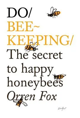 Fă apicultură: The Secret to Happy Honeybees (Secretul albinelor fericite) - Do Beekeeping: The Secret to Happy Honeybees