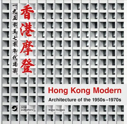 Hong Kong Modern: Arhitectura anilor 1950-1970 - Hong Kong Modern: Architecture of the 1950s-1970s