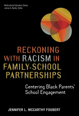 Recunoașterea rasismului în parteneriatele familie-școală: Centrarea angajamentului școlar al părinților de culoare - Reckoning with Racism in Family-School Partnerships: Centering Black Parents' School Engagement