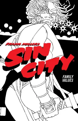 Frank Miller's Sin City Volumul 5: Valori de familie (Ediția a patra) - Frank Miller's Sin City Volume 5: Family Values (Fourth Edition)