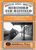 Linii secundare în jurul Hertford și Hatfield - către Broxbourne, St Albans și Buntington - Branch Lines Around Hertford and Hatfield - to Broxbourne, St Albans and Buntington