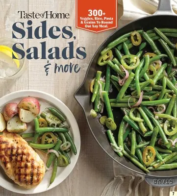 Taste of Home Sides, Salads & More: 345 Side Dishes, Pasta Salads, Leafy Greens, Breads & Other Enticing Ideas That Round Out Meals.