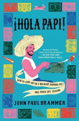 Hola Papi: Cum să ieși în evidență în parcarea unui Walmart și alte lecții de viață - Hola Papi: How to Come Out in a Walmart Parking Lot and Other Life Lessons