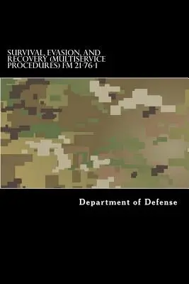 Supraviețuire, evacuare și recuperare (proceduri multiservicii) FM 21-76-1: MCRP 3-02H, NWP 3-50.3, AFTTP(I) 3-2.26 iunie 1999 - Survival, Evasion, and Recovery (Multiservice Procedures) FM 21-76-1: MCRP 3-02H, NWP 3-50.3, AFTTP(I) 3-2.26 June 1999
