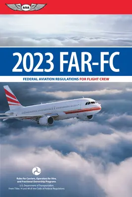 Far-FC 2023: Federal Aviation Regulations for Flight Crew (Federal Aviation Administration (FAA)/Av)