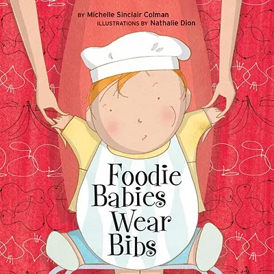 Bebelușii gurmanzi poartă bavetă - Foodie Babies Wear Bibs