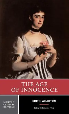 Vârsta inocenței: Text autorizat, fundal și contexte, surse, critică - The Age of Innocence: Authoritative Text, Background and Contexts, Sources, Criticism