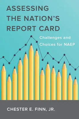 Evaluarea fișei de evaluare a națiunii: Provocări și alegeri pentru Naep - Assessing the Nation's Report Card: Challenges and Choices for Naep