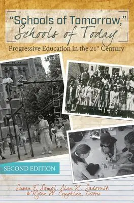 Școli de mâine, școli de azi: Educația progresistă în secolul XXI - Ediția a doua - Schools of Tomorrow,  Schools of Today: Progressive Education in the 21st Century - Second Edition