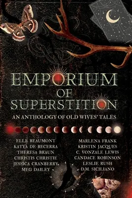 Emporium of Superstition: An Old Wives' Tale Anthology