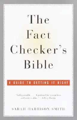 Biblia verificatorului de fapte: Un ghid pentru a avea dreptate - The Fact Checker's Bible: A Guide to Getting It Right