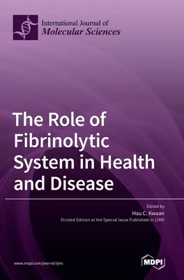Rolul sistemului fibrinolitic în sănătate și boală - The Role of Fibrinolytic System in Health and Disease
