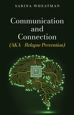 Comunicare și conectare (AKA - Prevenirea recidivei) - Communication and Connection (AKA - Relapse Prevention)