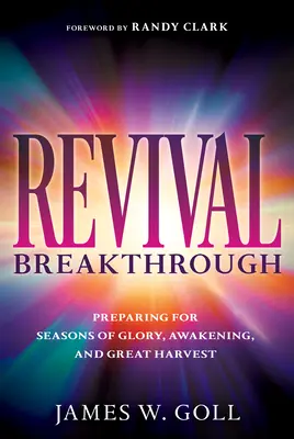 Revival Breakthrough: Pregătirea pentru sezoane de glorie, trezire și recoltă mare - Revival Breakthrough: Preparing for Seasons of Glory, Awakening, and Great Harvest
