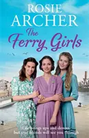 Ferry Girls - O saga emoționantă despre secrete, prietenii și spiritul de război - Ferry Girls - A heart-warming saga of secrets, friendships and wartime spirit