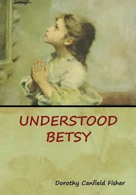Betsy cea neînțeleasă - Understood Betsy