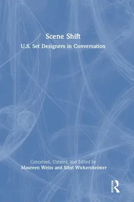 Schimbare de scenă: Scenografi americani în conversație - Scene Shift: U.S. Set Designers in Conversation