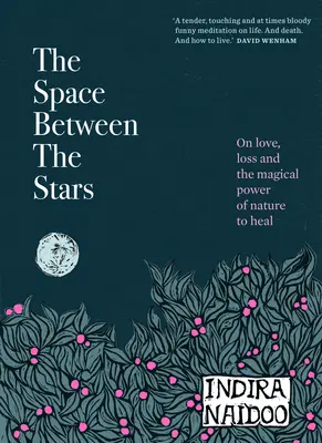 Spațiul dintre stele: Despre dragoste, pierdere și puterea magică a naturii de a vindeca - The Space Between the Stars: On Love, Loss and the Magical Power of Nature to Heal