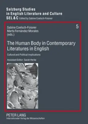 The Human Body in Contemporary Literatures in English: Implicații culturale și politice - The Human Body in Contemporary Literatures in English: Cultural and Political Implications