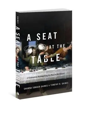 Un loc la masă: O generație care își regândește locul în biserică - A Seat at the Table: A Generation Reimagining Its Place in the Church