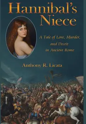 Nepoata lui Hannibal: O poveste de dragoste, crimă și înșelăciune în Roma antică - Hannibal's Niece: A Tale of Love, Murder, and Deceit in Ancient Rome