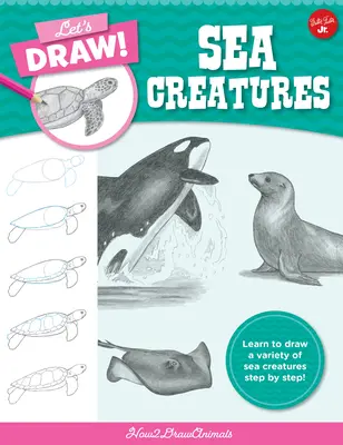 Să desenăm creaturi marine: Learn to Draw a Variety of Sea Creatures Step by Step! - Let's Draw Sea Creatures: Learn to Draw a Variety of Sea Creatures Step by Step!