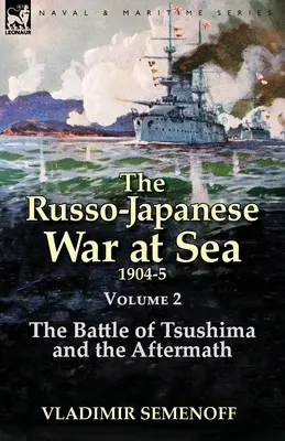 Războiul ruso-japonez pe mare Volumul 2: Bătălia de la Tsushima și urmările - The Russo-Japanese War at Sea Volume 2: The Battle of Tsushima and the Aftermath