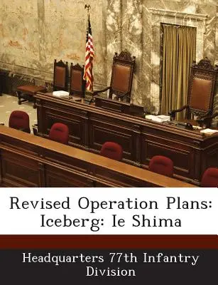 Planuri de operațiuni revizuite: Iceberg: Ie Shima - Revised Operation Plans: Iceberg: Ie Shima