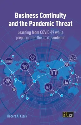 Continuitatea activității și amenințarea pandemică: Învățarea de la COVID-19 în timp ce ne pregătim pentru următoarea pandemie - Business Continuity and the Pandemic Threat: Learning from COVID-19 while preparing for the next pandemic