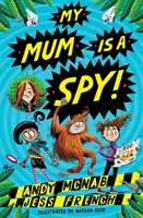 My Mum Is A Spy - O aventură plină de acțiune de autorii bestseller Andy McNab și Jess French - My Mum Is A Spy - An action-packed adventure by bestselling authors Andy McNab and Jess French