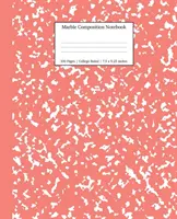 Marble Composition Notebook College Ruled: Coral Pink Marble Notebookbooks, School Supplies, Notebooks for School - Marble Composition Notebook College Ruled: Coral Pink Marble Notebooks, School Supplies, Notebooks for School