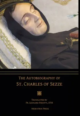 Autobiografia Sfântului Carol de Sezze (The Autobiography of St. Charles of Sezze) - The Autobiography of St. Charles of Sezze
