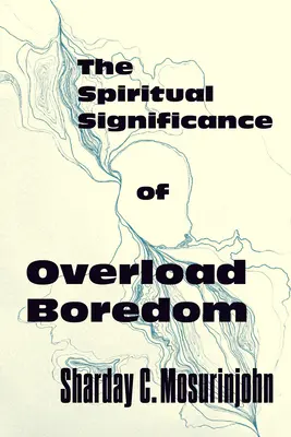 Semnificația spirituală a plictiselii de suprasolicitare - The Spiritual Significance of Overload Boredom
