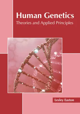 Genetica umană: Teorii și principii aplicate - Human Genetics: Theories and Applied Principles