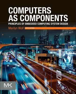 Calculatoare ca componente: Principii de proiectare a sistemelor informatice integrate - Computers as Components: Principles of Embedded Computing System Design