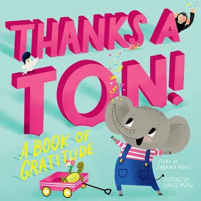 Thanks a Ton! (o carte Hello!lucky): O carte a recunoștinței - Thanks a Ton! (a Hello!lucky Book): A Book of Gratitude