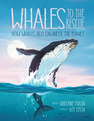 Whales to the Rescue: Cum ajută balenele la ingineria planetei - Whales to the Rescue: How Whales Help Engineer the Planet