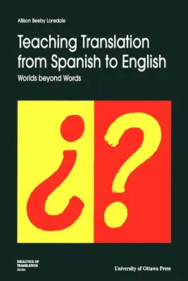 Predarea traducerii din spaniolă în engleză: Lumi dincolo de cuvinte - Teaching Translation from Spanish to English: Worlds Beyond Words