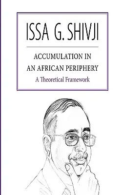 Acumularea într-o periferie africană. Un cadru teoretic - Accumulation in an African Periphery. A Theoretical Framework