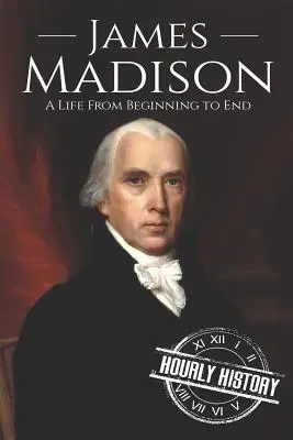 James Madison: O viață de la început până la sfârșit - James Madison: A Life from Beginning to End