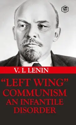 Comunismul de stânga: O tulburare infantilă - Left-Wing Communism: An Infantile Disorder