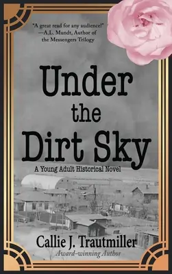Under the Dirt Sky: Un roman istoric pentru tinerii adulți - Under the Dirt Sky: A Young Adult Historical Novel