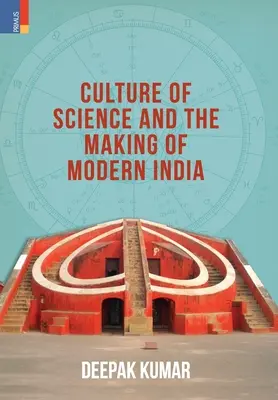 Cultura” științei și crearea Indiei moderne - Culture' of Science and the Making of Modern India