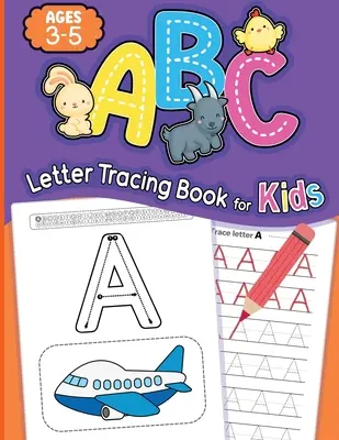 ABC Letter Tracing Book for Kids Ages 3-5: Alphabet Writing Practice Book, Învață să scrii și să urmărești cărți pentru grădiniță și copii cu vârste cuprinse între 3-5 ani - ABC Letter Tracing Book for Kids Ages 3-5: Alphabet Writing Practice Book, Learn to Write and Trace Book for Kindergarten and Kids Ages 3-5