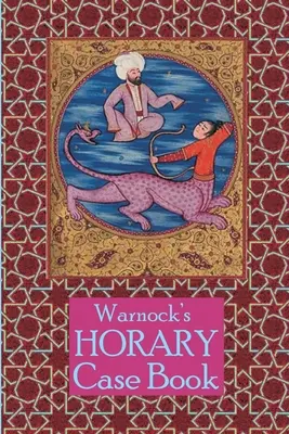 Warnock's Horary Case Book ediția a 2-a - Warnock's Horary Case Book 2nd Edition